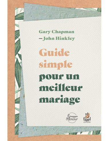 GUIDE SIMPLE POUR UN MEILLEUR MARIAGE