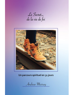 SECRET DE LA VIE DE FOI