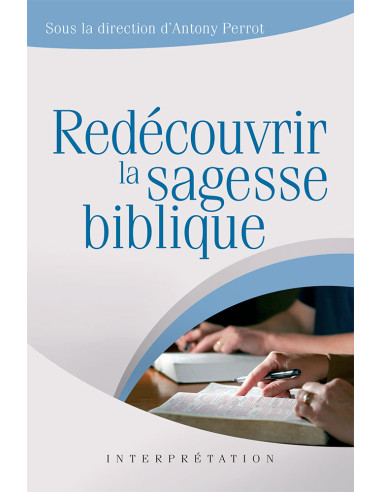 REDECOUVRIR LA SAGESSE BIBLIQUE