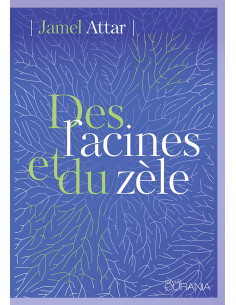 RACINES ET DU ZELE, DES