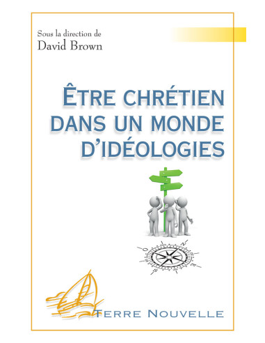 ETRE CHRETIEN DANS UN MONDE D'IDEOLOGIES