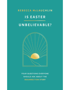 IS EASTER UNBELIEVABLE