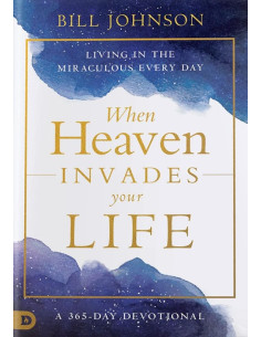 WHEN HEAVEN INVADES YOUR LIFE