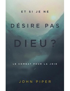ET SI JE NE DESIRE PAS DIEU ?