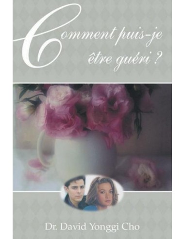 COMMENT PUIS-JE ETRE GUERI?