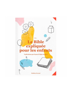 BIBLE EXPLIQUEE POUR LES...