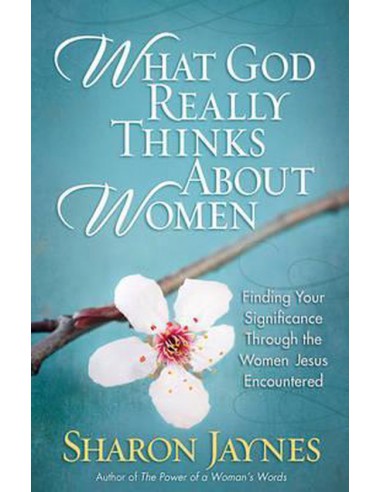 WHAT GOD REALLY THINKS ABOUT WOMEN