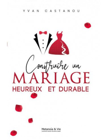 CONSTRUIRE UN MARAIGE HEUREUX ET DURABLE