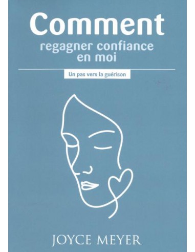 COMMENT REGAGNER CONFIANCE EN MOI