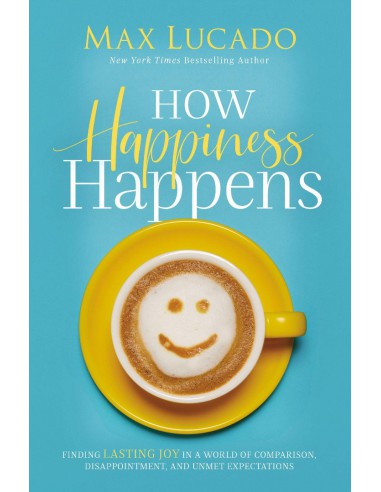 HOW HAPPINESS HAPPENS
