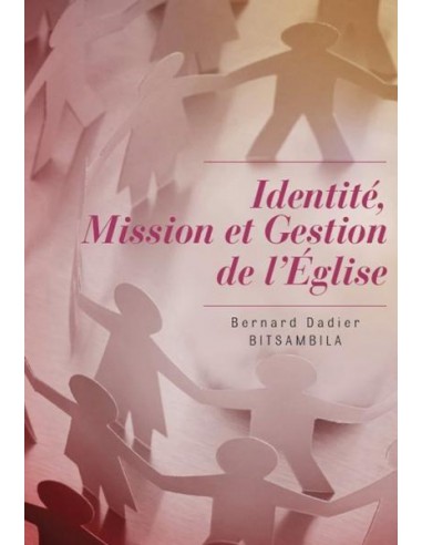 IDENTITE, MISSION ET GESTION DE L'EGLISE