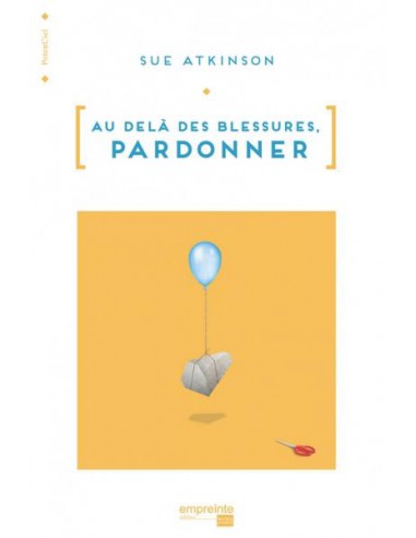 AU DELA DES BLESSURES PARDONNER