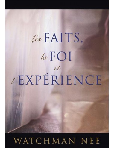 FAITS, LA FOI ET L'EXPERIENCE, LES