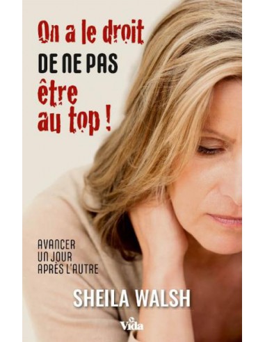 ON A LE DROIT DE NE PAS ETRE AU TOP !