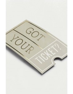 GOT  YOUR TICKET