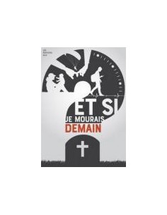 ET SI JE MOURAIS DEMAIN