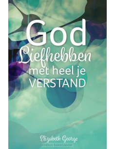 GOD LIEFHEBBEN MET HEEL JE...