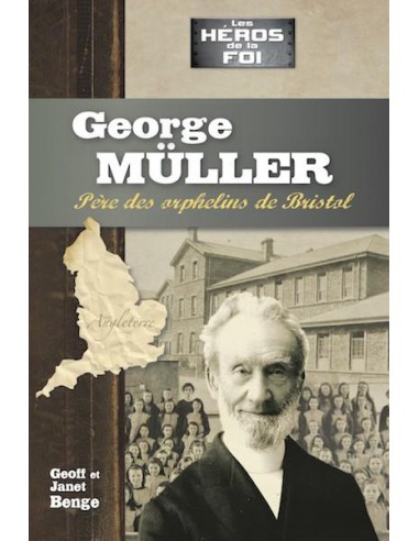 GEORGE MULLER PERE DES ORPHELINS DE BRIS